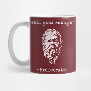 Mediocrates eh Good Enough Sarcasm Vintage Mug